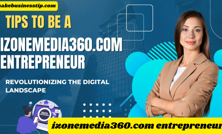 izonemedia360.com entrepreneur